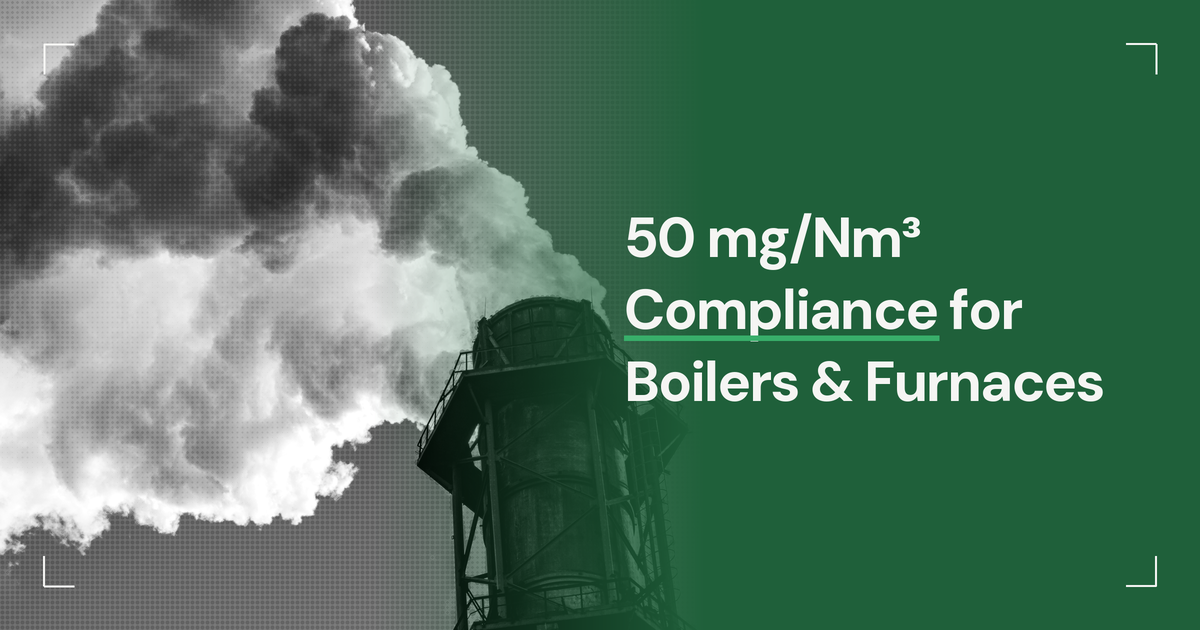 Mandatory 50 mg/Nm³ Compliance for Boilers & Furnaces in Delhi-NCR: