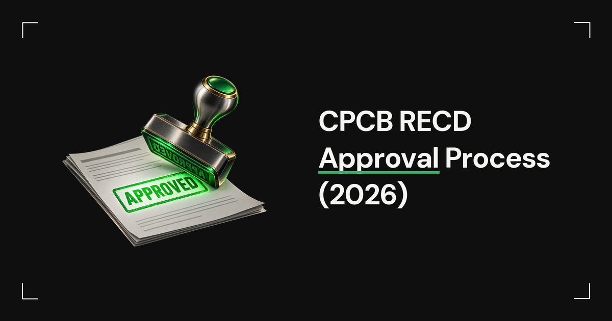 CPCB RECD Approval Process in India (2026 Guide for Manufacturers)